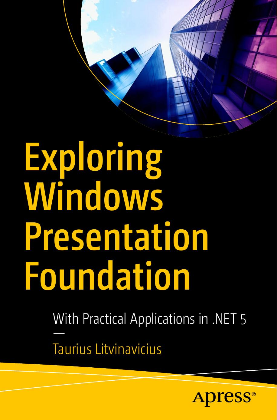 Exploring Windows Presentation Foundation by Taurius Litvinavicius