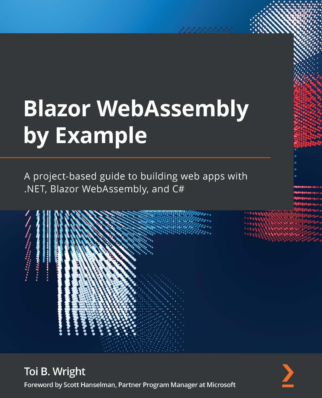 Blazor WebAssembly by Example (Toi B. Wright, 2021)